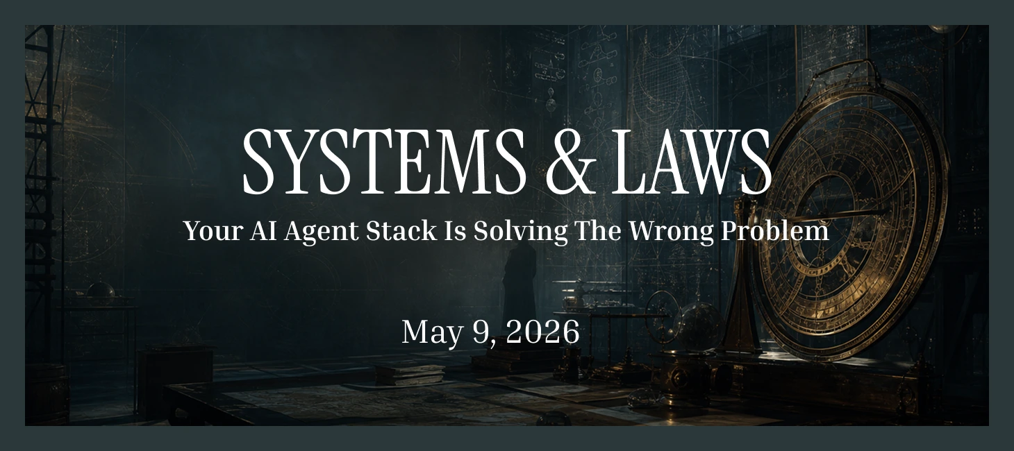 Your AI Agent Stack Is Solving The Wrong Problem